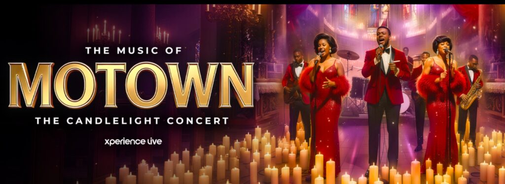 Xperience Live Concert – Motown by Candlelight Doors open at 6pm show starts at 6.30pm Finishes 7.45pm