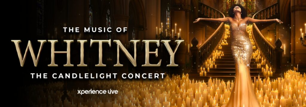 Xperience – The Music of Whitney by Candlelight 2nd Show Concert Doors open at 8pm starts at 8.45pm